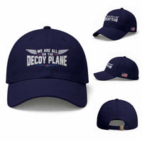 We Are All On The Decoy Plane Baseball Cap Aviation Political Humor