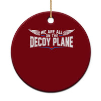 We Are All On The Decoy Plane Ceramic Ornament Aviation Humor