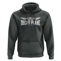 We Are All On The Decoy Plane Hoodie Aviation Humor