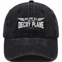 We Are All On The Decoy Plane Washed Cotton Baseball Cap Aviation Political Humor