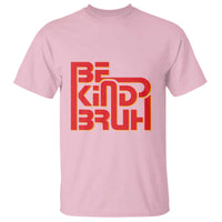 Unity Day Orange T Shirt Bruh Be Kind Anti Bullying Awareness Kindness - Wonder Print Shop