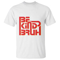 Unity Day Orange T Shirt Bruh Be Kind Anti Bullying Awareness Kindness - Wonder Print Shop