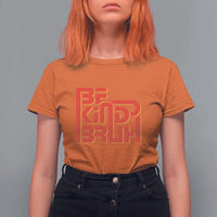 Unity Day Orange T Shirt For Women Bruh Be Kind Anti Bullying Awareness Kindness - Wonder Print Shop