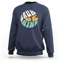 Unity Day Sweatshirt Bruh Be Kind Anti Bullying Kindness Orange Shirt - Wonder Print Shop