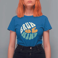 Unity Day T Shirt For Women Bruh Be Kind Anti Bullying Kindness Orange Shirt - Wonder Print Shop