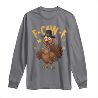 Funny F Caw F Thanksgiving Turkey Long Sleeve Shirt Poultry Humor - Wonder Print Shop