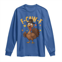 Funny F Caw F Thanksgiving Turkey Long Sleeve Shirt Poultry Humor - Wonder Print Shop