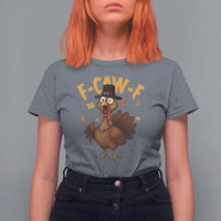 Funny F Caw F Thanksgiving Turkey T Shirt For Women Poultry Humor - Wonder Print Shop