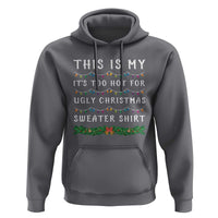 Funny Christmas Hoodie This Is My It's Too Hot For Ugly Christmas Sweater Shirt