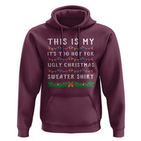 Funny Christmas Hoodie This Is My It's Too Hot For Ugly Christmas Sweater Shirt