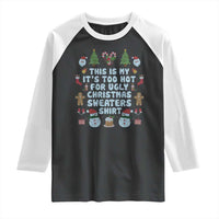 Funny Christmas Raglan Shirt This Is My It's Too Hot For Ugly Christmas Sweater Shirt Knitted Xmas - Wonder Print Shop