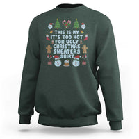Funny Christmas Sweatshirt This Is My It's Too Hot For Ugly Christmas Sweater Shirt Knitted Xmas - Wonder Print Shop