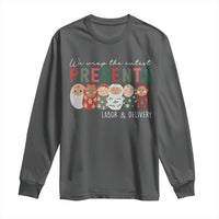 Funny Christmas Labor And Delivery Nurse Long Sleeve Shirt We Wrap The Cutest Presents L&D Nurse