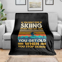 Funny You Dont Stop Skiing When You Get Old You Get Old When You Stop Skiing Throw Blanket - Wonder Print Shop
