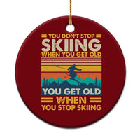Funny You Dont Stop Skiing When You Get Old You Get Old When You Stop Skiing Ceramic Ornament - Wonder Print Shop