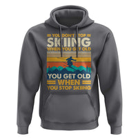 Funny You Dont Stop Skiing When You Get Old You Get Old When You Stop Skiing Hoodie - Wonder Print Shop