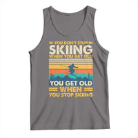 Funny You Dont Stop Skiing When You Get Old You Get Old When You Stop Skiing Tank Top - Wonder Print Shop