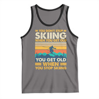 Funny You Dont Stop Skiing When You Get Old You Get Old When You Stop Skiing Tank Top - Wonder Print Shop