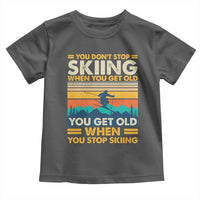 Funny You Dont Stop Skiing When You Get Old You Get Old When You Stop Skiing Toddler T Shirt - Wonder Print Shop
