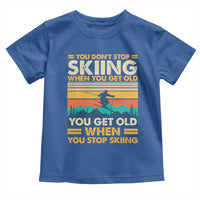 Funny You Dont Stop Skiing When You Get Old You Get Old When You Stop Skiing Toddler T Shirt - Wonder Print Shop