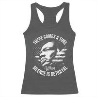 MLK Day There Comes A Time When Silence Is Betrayal Racerback Tank Top Martin Luther King Vintage American Flag Black History Month