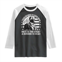 I Have Decided To Stick With Love Hate Is Too Great A Burden To Bear MLK Quote Raglan Shirt Martin Luther King Black History Month
