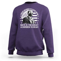 I Have Decided To Stick With Love Hate Is Too Great A Burden To Bear MLK Quote Sweatshirt Martin Luther King Black History Month