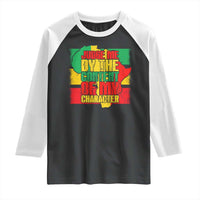 MLK Day Judge Me By The Content Of My Character Raglan Shirt Martin Luther King Africa Map Black History Month