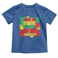 MLK Day Judge Me By The Content Of My Character Toddler T Shirt Martin Luther King Africa Map Black History Month