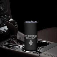 Funny Skiing Snowboarding Skinny Tumbler My Diamond Fell Out Ski Puns Double Black Diamond - Wonder Print Shop