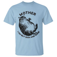 Funny Cat Mother I Am But Skin And Bone T Shirt - Wonder Print Shop