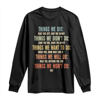 Funny 80s 90s Music Lover Long Sleeve Shirt Things We Did Didnt Want Will Wont Do - Wonder Print Shop