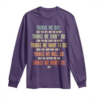 Funny 80s 90s Music Lover Long Sleeve Shirt Things We Did Didnt Want Will Wont Do - Wonder Print Shop
