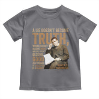 Booker Taliaferro Washington Toddler T Shirt A Lie Doesnt Become Truth Wrong Doesnt Become Right