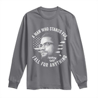 Malcolm X Long Sleeve Shirt A Man Who Stands For Nothing Will Fall For Anything American Flag - Wonder Print Shop