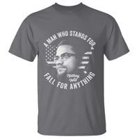 Malcolm X T Shirt A Man Who Stands For Nothing Will Fall For Anything American Flag - Wonder Print Shop
