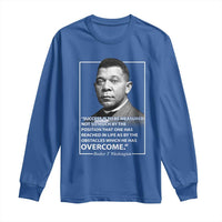 Booker Taliaferro Washington Long Sleeve Shirt Success Is To Be Measured Not So Much By The Position That One Has Reached