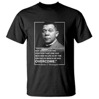 Booker Taliaferro Washington T Shirt Success Is To Be Measured Not So Much By The Position That One Has Reached