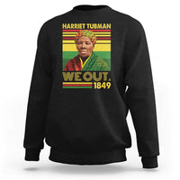 Harriet Tubman Sweatshirt We Out 1849 African American History