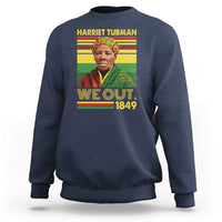 Harriet Tubman Sweatshirt We Out 1849 African American History