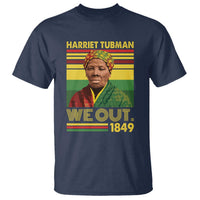 Harriet Tubman T Shirt We Out 1849 African American History