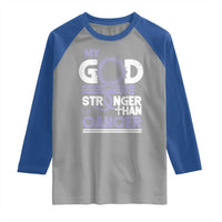 All Cancer Awareness Raglan Shirt My God Is Stronger Than Cancer Lavender Ribbon