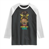 2025 And I Still Dream Like King MLK Day Raglan Shirt Messy Bun Black History Month