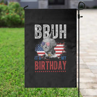 Funny George Washingtons Birthday Garden Flag Bruh It Is My Birthday Presidents Day