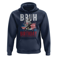 Funny George Washingtons Birthday Hoodie Bruh It Is My Birthday Presidents Day