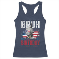 Funny George Washingtons Birthday Racerback Tank Top Bruh It Is My Birthday Presidents Day