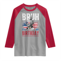 Funny George Washingtons Birthday Raglan Shirt Bruh It Is My Birthday Presidents Day