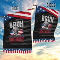 Funny George Washingtons Birthday Patriotic Garden Flag Bruh It Is My Birthday Presidents Day