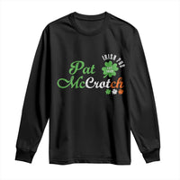 Pat McCrotch Irish Pub Long Sleeve Shirt St Patricks Day Drinking Humor