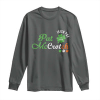 Pat McCrotch Irish Pub Long Sleeve Shirt St Patricks Day Drinking Humor